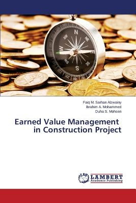 Earned Value Management in Construction Project by Alzwainy Faiq M. Sarhan