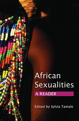African Sexualities: A Reader by Tamale, Sylvia
