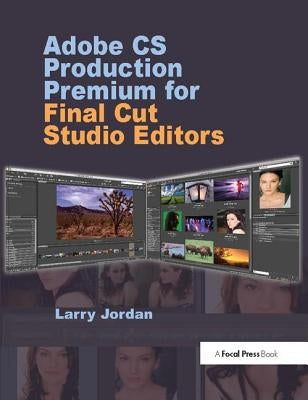 Adobe CS Production Premium for Final Cut Studio Editors by Jordan, Larry