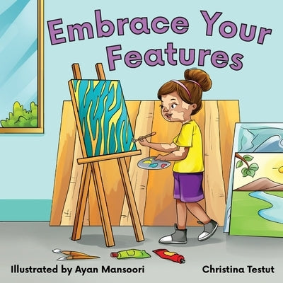 Embrace Your Features by Testut, Christina