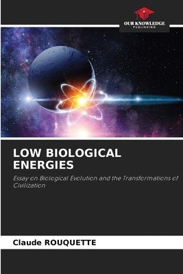 Low Biological Energies by Rouquette, Claude