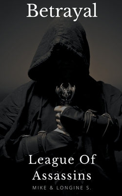 League Of Assassins: Betrayal by S, Mike