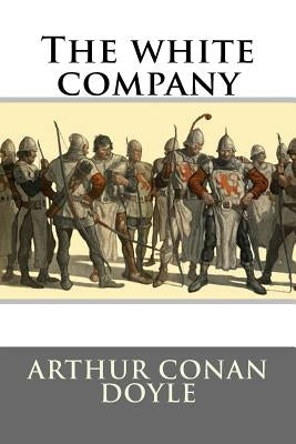 The White Company by Conan Doyle, Arthur