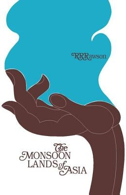The Monsoon Lands of Asia by Rawson, R. R.