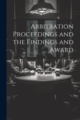 Arbitration Proceedings and the Findings and Award by Anonymous