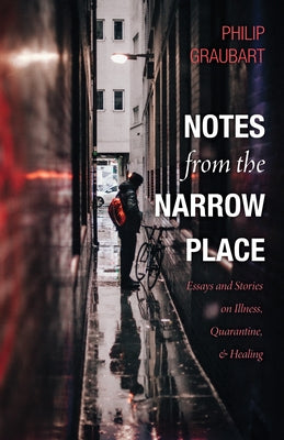 Notes from the Narrow Place by Graubart, Philip