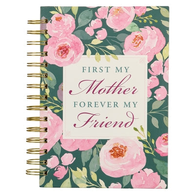 Inspirational Spiral Journal Notebook for Moms First My Mother Forever My Friend Wire Bound W/192 Ruled Pages, Large Hardcover, with Love by Christian Art Gifts