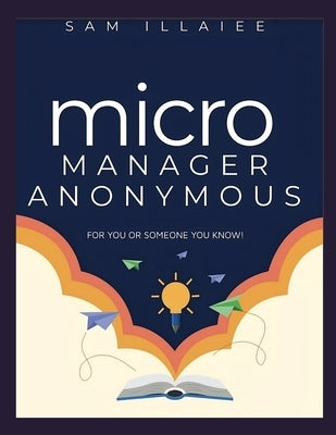 MicroManager Anonymous: If you or someone you know needs help! by Illaiee, Sam