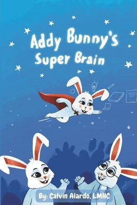 Addy Bunny's Super Brain by Alardo, Lmhc Calvin