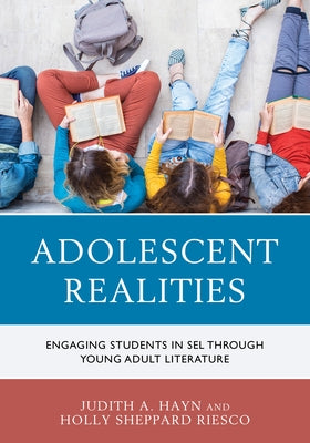 Adolescent Realities: Engaging Students in Sel Through Young Adult Literature by Hayn, Judith A.