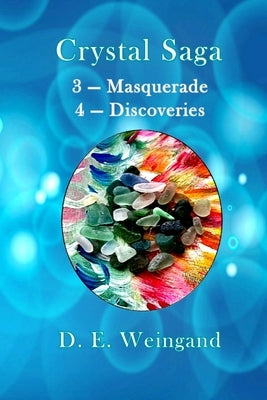 Crystal Saga, Masquerade and Discoveries by Weingand, D. E.