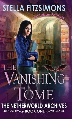The Vanishing Tome: An Urban Fantasy by Fitzsimons, Stella