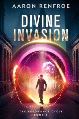 Divine Invasion: The Resonance Cycle, Book 1 [Isekai, LitRPG] by Renfroe, Aaron