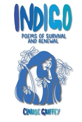 Indigo: Poems of Survival and Renewal by Griffey, Clarise