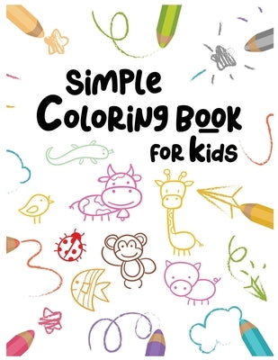 Simple Coloring Book For Kids: : Easy and Fun Educational Coloring Pages of Animals For Little Kids Age 2-4, 4-8, Boys, Girls, Preschool and Kinderga by Studio, Owl10k