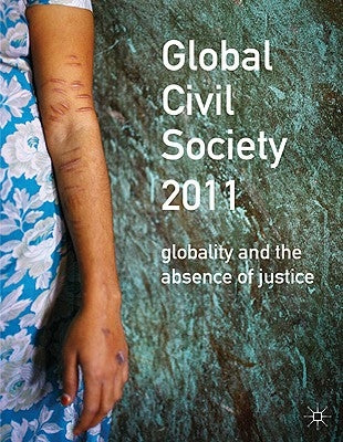 Global Civil Society 2011: Globality and the Absence of Justice by Seckinelgin, H.