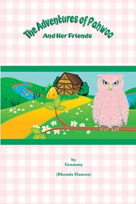 The Adventures Of Pahwoo And Her Friends by Hanson, Rhonda
