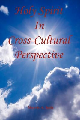 Holy Spirit in Cross-Cultural Perspective by Inch, Morris A.