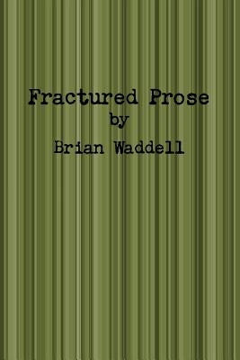 Fractured Prose by Waddell, Brian
