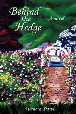 Behind the Hedge by Dawn, Waneta