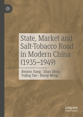 State, Market and Salt-Tobacco Road in Modern China (1935-1949) by Jiang, Benmo