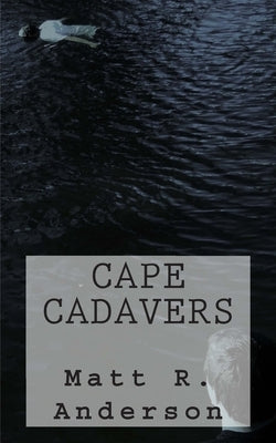 Cape Cadavers by Anderson, Matt R.