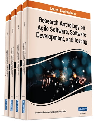 Research Anthology on Agile Software, Software Development, and Testing by Management Association, Information Reso