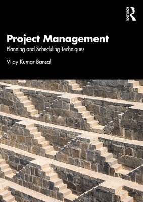 Project Management: Planning and Scheduling Techniques by Bansal, Vijay