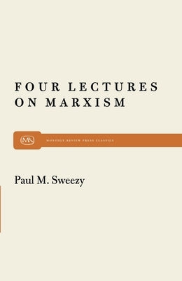 Four Lectures on Marxism by Sweezy, Paul M.