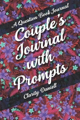 A Question Book Journal - Couple's Journal with Prompts by Daniell, Clarity