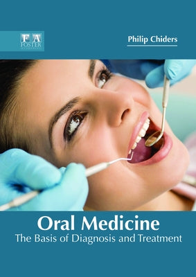 Oral Medicine: The Basis of Diagnosis and Treatment by Chiders, Philip