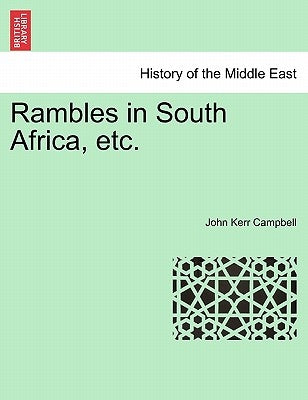 Rambles in South Africa, Etc. by Campbell, John Kerr