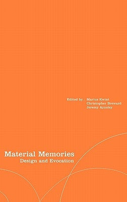 Material Memories: Design and Evocation by Breward, Christopher