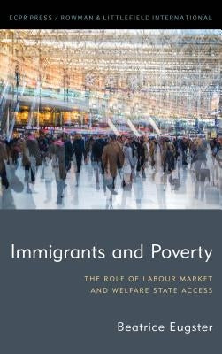 Immigrants and Poverty: The Role of Labour Market and Welfare State Access by Eugster, Beatrice
