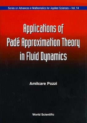 Applications of Pade' Approximation Theory in Fluid Dynamics by Pozzi, Amilcare