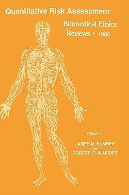 Quantitative Risk Assessment: Biomedical Ethics Reviews - 1986 by Humber, James M.