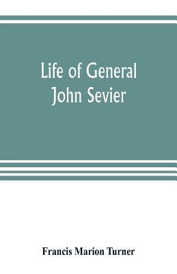 Life of General John Sevier by Marion Turner, Francis