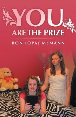 You Are the Prize by McMann, Ron (Opa)