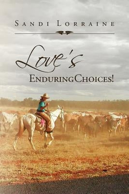 Love's Enduring Choices! by Lorraine, Sandi