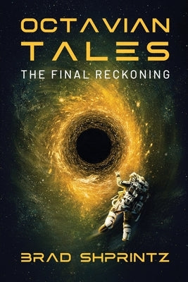 Octavian Tales: The Final Reckoning by Shprintz, Brad