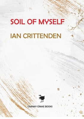 Soil of Myself by Crittenden, Ian
