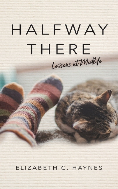Halfway There: Lessons at Midlife by Haynes, Elizabeth C.