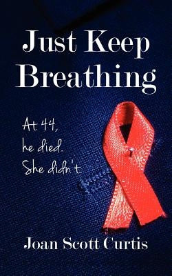 Just Keep Breathing by Curtis, Joan Scott
