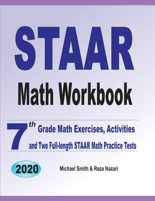 STAAR Math Workbook: 7th Grade Math Exercises, Activities, and Two Full-Length STAAR Math Practice Tests by Smith, Michael