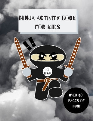 Ninja Activity Book for Kids: Ninja Activity Book, Six Games and over 60 Pages, [8.5 in. x 11 in.] by Press, Writing Notebook