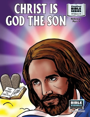 Christ Is God the Son: New Testament Volume 34: Hebrews, Part 1 by Lyster, R. Iona