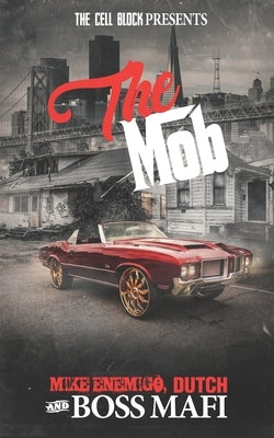 The Mob: An Urban Crime Thriller with Sex, Money, & Murder by Dutch