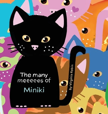 The Many Meeeees of Miniki: A children's book about emotional intelligence by Robin, Virginia