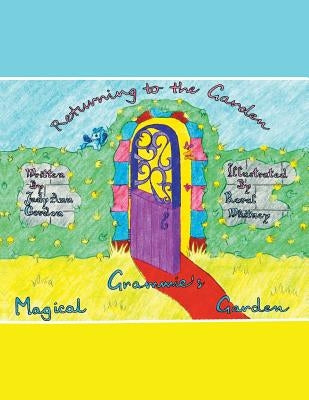 Grammie's Magical Garden: Returning to the Garden by Gordon, Judy Ann