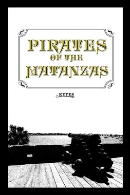 Pirates of the Matanzas by Keyes, Hannah